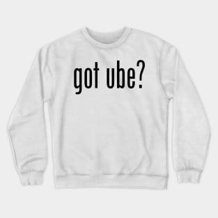 Got Ube? Filipino Food Humor Design by AiReal Apparel Crewneck Sweatshirt